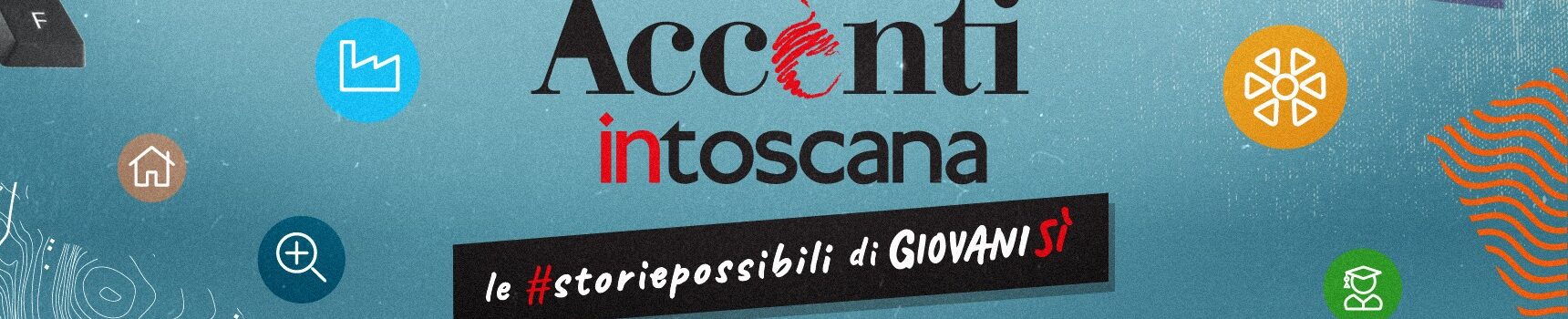 Accènti Intoscana, le storie possibili di Giovanisì